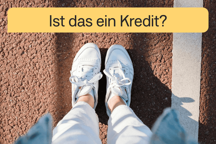 Sind deine Schuhe ein Kredit?