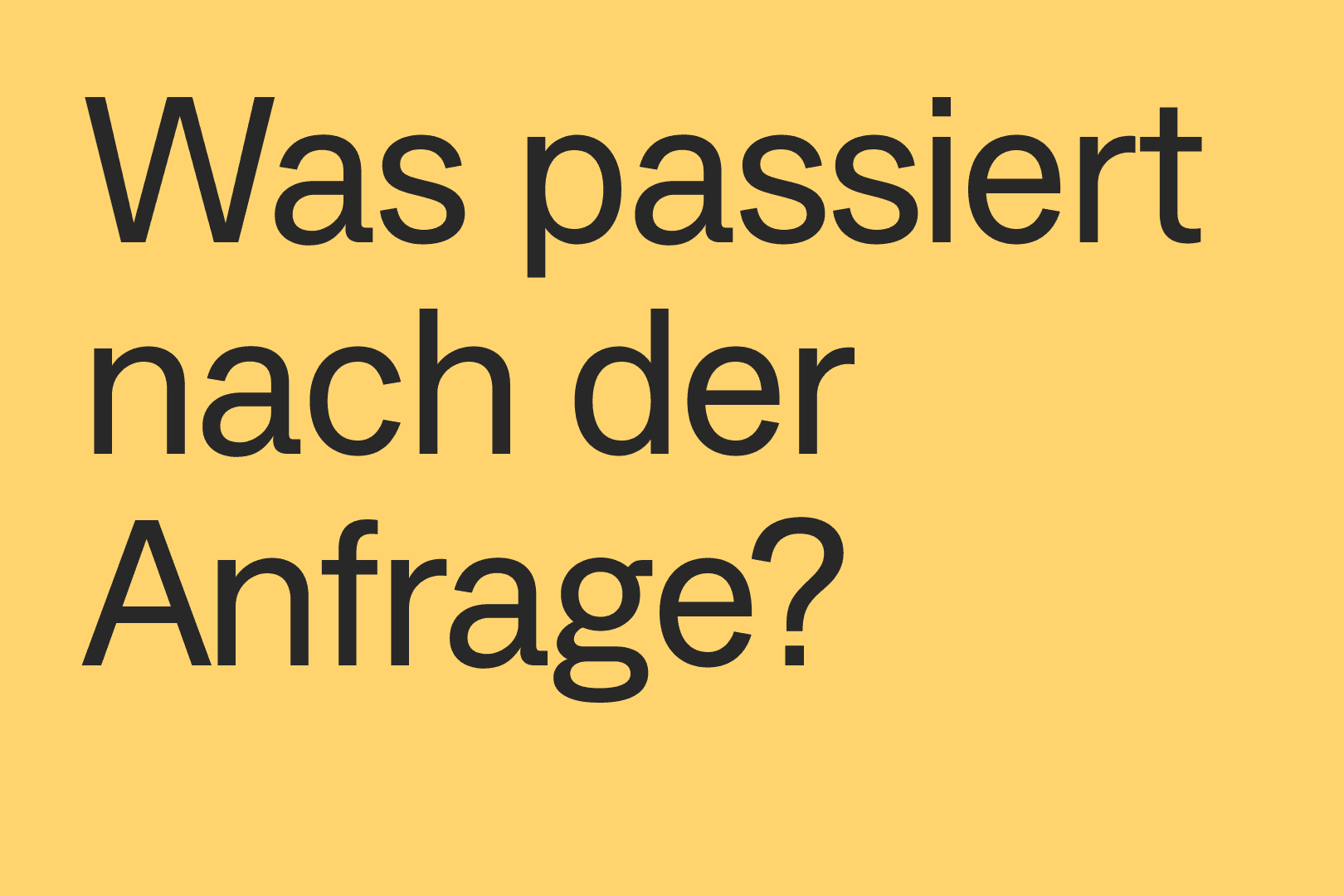 Gelber Hintergrund mit Schriftzug "Was passiert nach der Anfrage?"